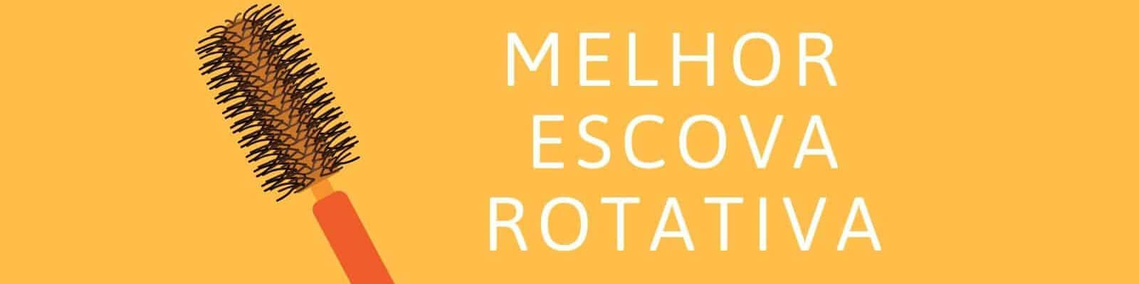 Melhor Escova Rotativa